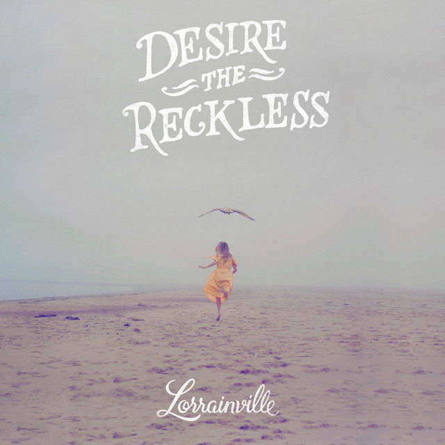 Lorrainville – Desire the reckless