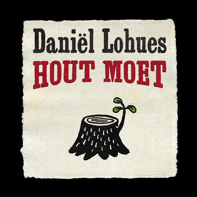Daniël Lohues – Hout moet