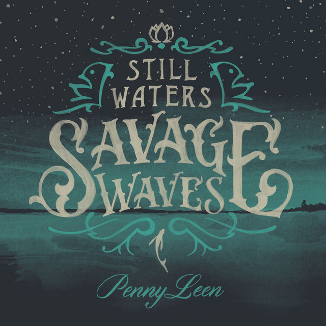 Pennyleen – Still waters Savage waves